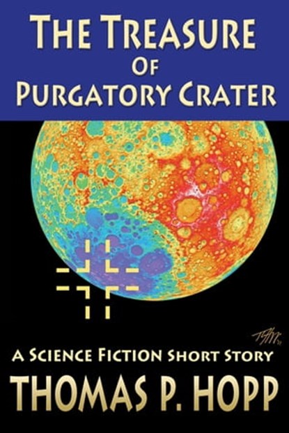 The Treasure Of Purgatory Crater, Thomas P Hopp - Ebook - 9781466063372