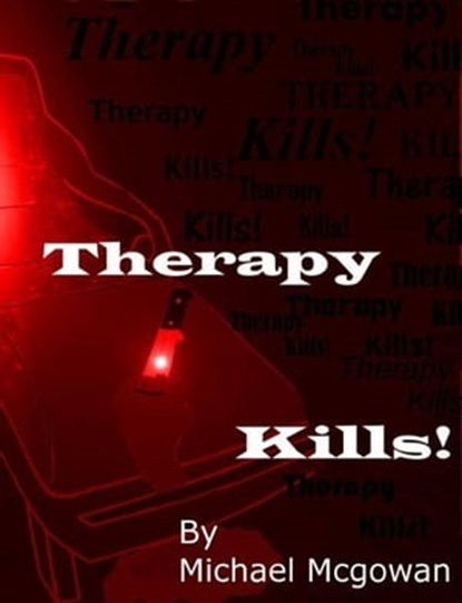 Therapy Kills, Michael McGowan - Ebook - 9781466064034