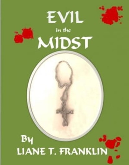 Evil in the Midst, Liane T. Franklin - Ebook - 9781466085220