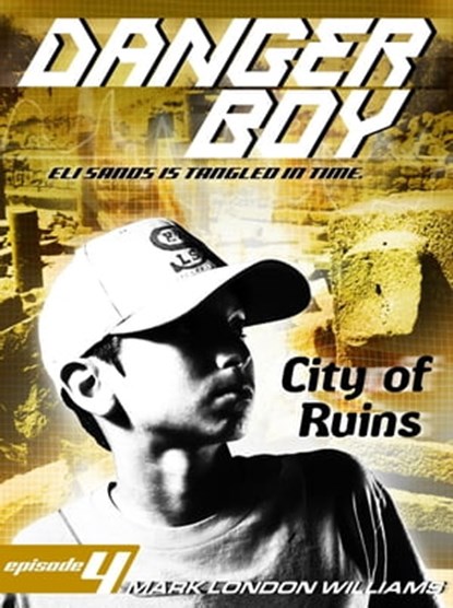 City of Ruins (Danger Boy Series #4), Mark London Williams - Ebook - 9781466090095