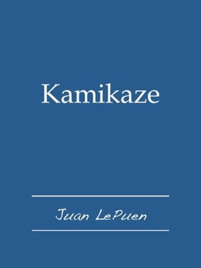 Kamikaze, Juan LePuen - Ebook - 9781466092273