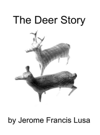 The Deer Story, Jerome Francis Lusa - Ebook - 9781466097629