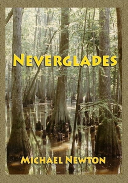 Neverglades, Michael Newton - Ebook - 9781466114371