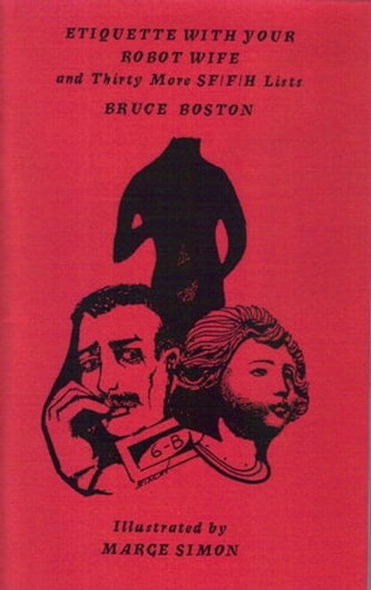 Etiquette with Your Robot Wife and 30 More SF/F/H Lists, Bruce Boston - Ebook - 9781466120570