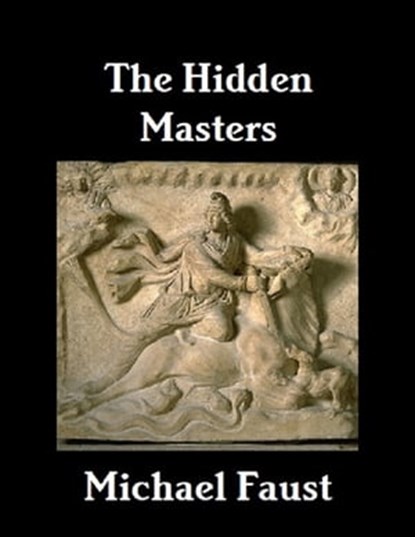The Hidden Masters, Michael Faust - Ebook - 9781466133488