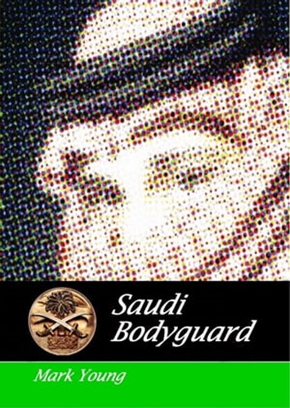 Saudi Bodyguard, Mark Young - Ebook - 9781466136465