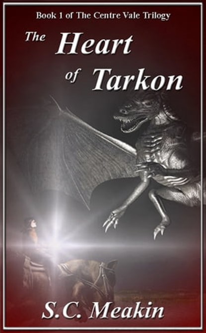 The Heart of Tarkon (Book 1 - The Centre Vale Trilogy), Stephen Meakin - Ebook - 9781466141247