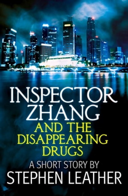 Inspector Zhang and the Disappearing Drugs (a short story), Stephen Leather - Ebook - 9781466142138