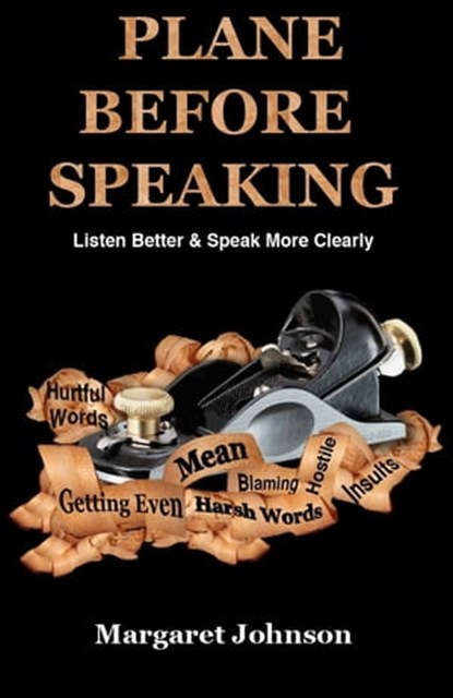 PLANE BEFORE SPEAKING: Listen Better and Speak More Clearly, Margaret Johnson - Ebook - 9781466143296