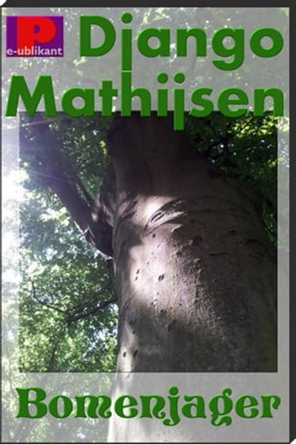 De bomenjager, Django Mathijsen - Ebook - 9781466146785