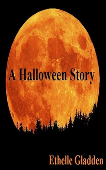A Halloween Story, Ethelle Gladden - Ebook - 9781466150539