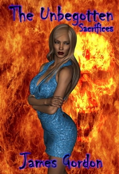The Unbegotten - Sacrifices, James Gordon - Ebook - 9781466151031