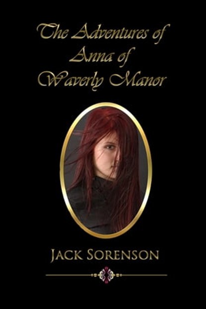 The Adventures of Anna of Waverly Manor, Jack Sorenson - Ebook - 9781466152182