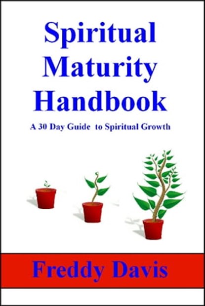 Spiritual Maturity Handbook, Freddy Davis - Ebook - 9781466171398