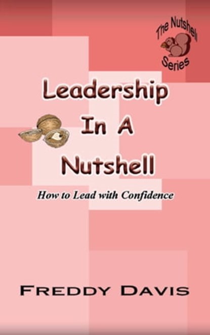 Leadership in a Nutshell, Freddy Davis - Ebook - 9781466186088