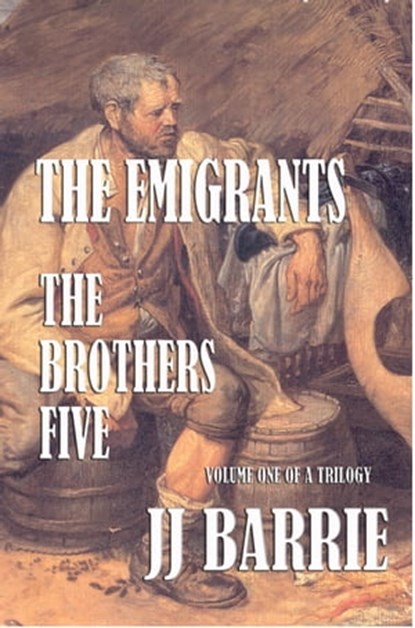 THE EMIGRANTS: The Brothers Five, JJ Barrie - Ebook - 9781466186439