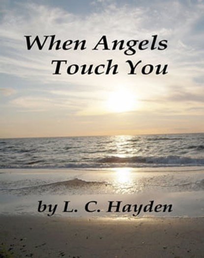 When Angels Touch You, L. C. Hayden - Ebook - 9781466189645