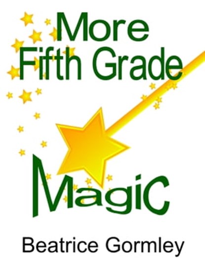 More Fifth Grade Magic, Beatrice Gormley - Ebook - 9781466192089