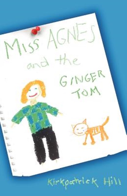 Miss Agnes and the Ginger Tom, Kirkpatrick Hill - Paperback - 9781466258570