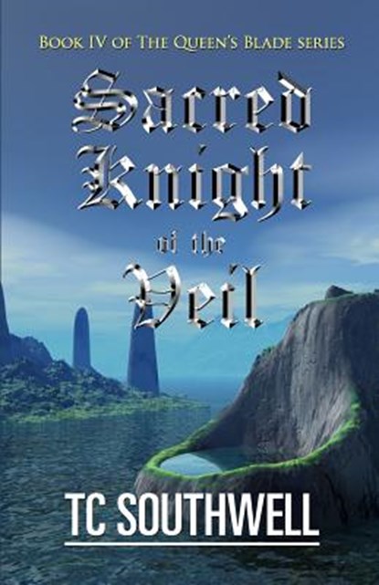 Sacred Knight of the Veil: Book IV of the Queen's Blade Series, T. C. Southwell - Paperback - 9781466399815