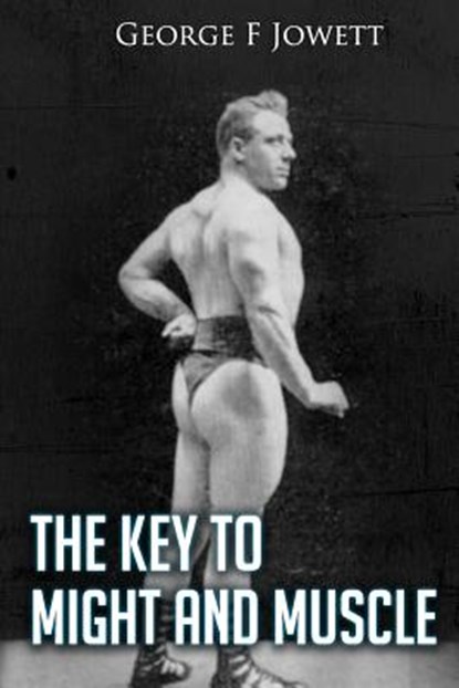 Key to Might and Muscle: (Original Version, Restored), George F. Jowett - Paperback - 9781466400870