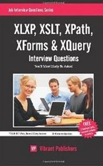XLXP,XSLT,XPATH,XFORMS & XQuery Interview Questions You'll Most Likely Be Asked, Vibrant Publishers - Paperback - 9781466452428