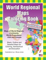 World Regional Maps Coloring Book: Maps of World Regions, Continents, World Projections, USA and Canada - J. Bruce Jones - 9781466472945