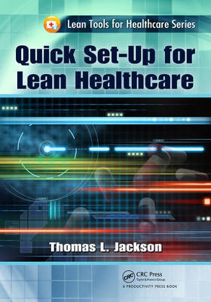 Quick Set-Up for Lean Healthcare, Thomas L. (Rona Consulting Group Jackson - Paperback - 9781466551909