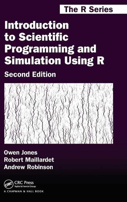 Introduction to Scientific Programming and Simulation Using R, Owen Jones ; Robert Maillardet ; Andrew Robinson - Gebonden - 9781466569997