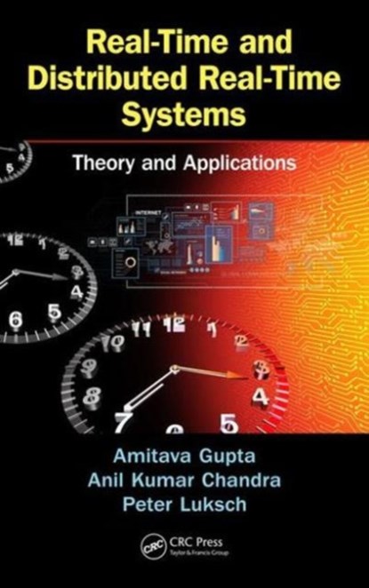 Real-Time and Distributed Real-Time Systems, Amitava Gupta ; Anil Kumar Chandra ; Peter Luksch - Gebonden - 9781466598478