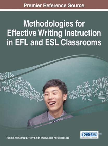 Methodologies for Effective Writing Instruction in EFL and ESL Classrooms, AL-MAHROOQI,  Rahma ; Thakur, Vijay Singh ; Roscoe, Adrian - Gebonden - 9781466666191