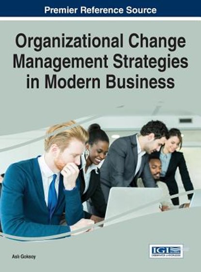 Organizational Change Management Strategies in Modern Business, Asli Goksoy - Gebonden - 9781466695337