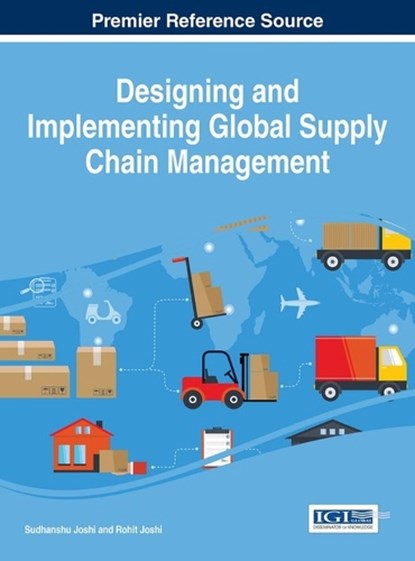 Designing and Implementing Global Supply Chain Management, JOSHI,  Sudhanshu ; Joshi, Rohit - Gebonden - 9781466697201