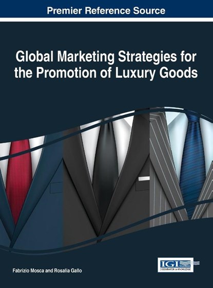 Global Marketing Strategies for the Promotion of Luxury Goods, Fabrizio Mosca ; Rosalia Gallo - Gebonden - 9781466699588