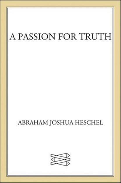 A Passion for Truth, Abraham Joshua Heschel - Ebook - 9781466800335