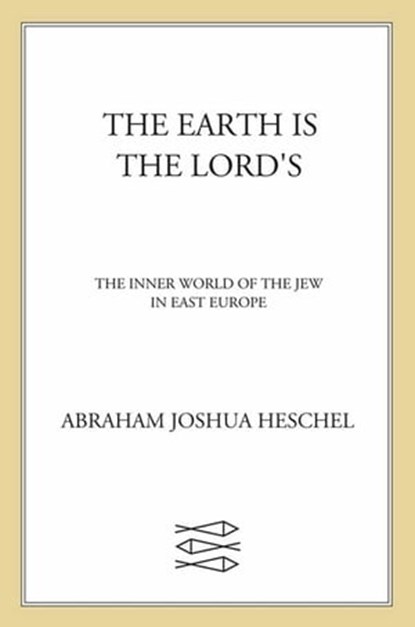 The Earth Is the Lord's, Abraham Joshua Heschel - Ebook - 9781466800380