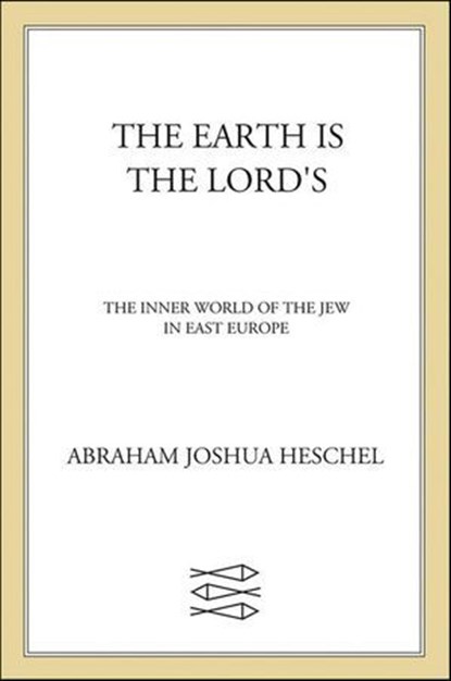 The Earth Is the Lord's, Abraham Joshua Heschel - Ebook - 9781466800380