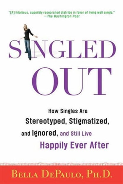 Singled Out, Bella DePaulo, Ph.D. - Ebook - 9781466800526