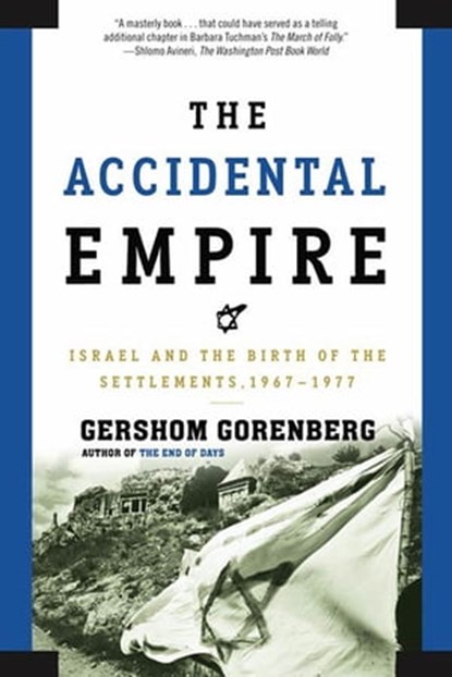 The Accidental Empire, Gershom Gorenberg - Ebook - 9781466800540