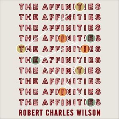 The Affinities, Robert Charles Wilson - Ebook - 9781466800779