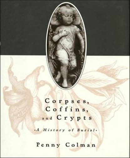 Corpses, Coffins, and Crypts, Penny Colman - Ebook - 9781466801356