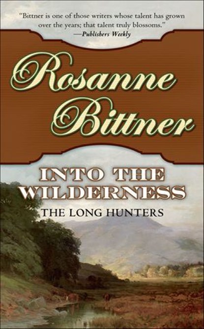 Into the Wilderness, Rosanne Bittner - Ebook - 9781466801738