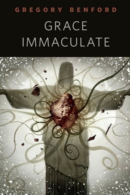 Grace Immaculate, Gregory Benford - Ebook - 9781466801844