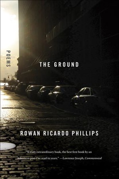 The Ground, Rowan Ricardo Phillips - Ebook - 9781466802537