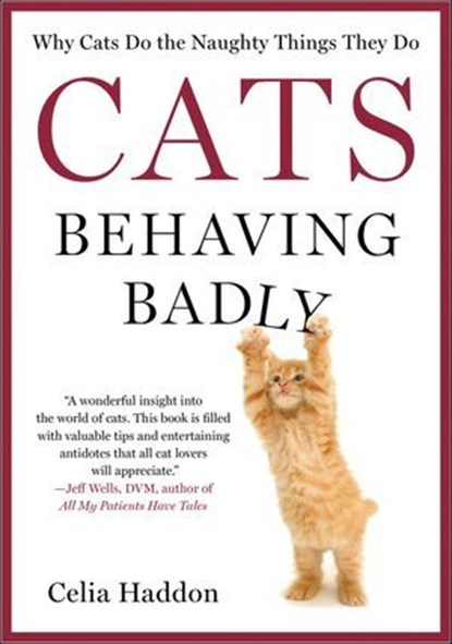 Cats Behaving Badly, Celia Haddon - Ebook - 9781466802575