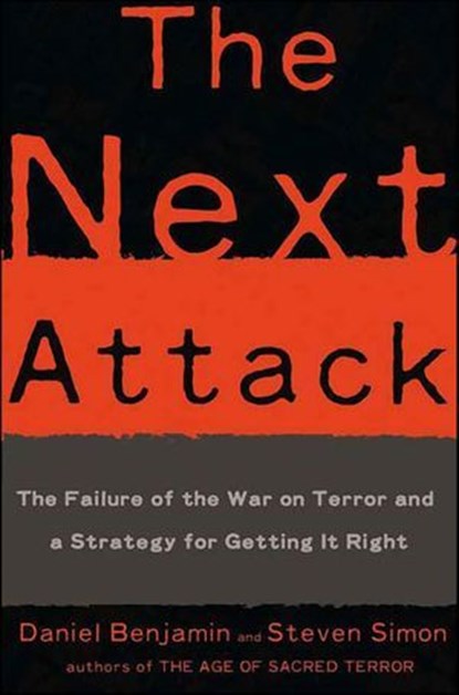 The Next Attack, Daniel Benjamin ; Steven Simon - Ebook - 9781466803251