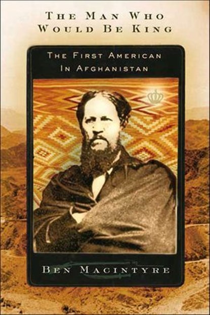 The Man Who Would Be King, Ben Macintyre - Ebook - 9781466803794