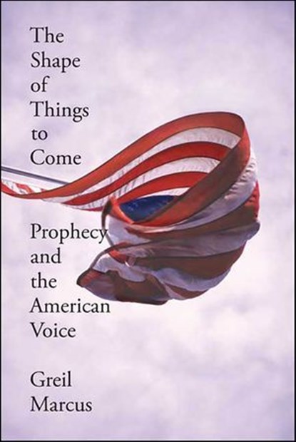 The Shape of Things to Come, Greil Marcus - Ebook - 9781466804227
