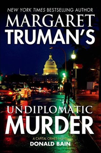 Margaret Truman's Undiplomatic Murder, Margaret Truman ; Donald Bain - Ebook - 9781466804241