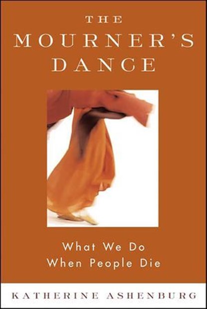 The Mourner's Dance, Katherine Ashenburg - Ebook - 9781466804432
